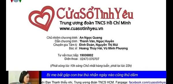  Bị mẹ bắt gặp ,con trai thú nhận ngày nào cũng thủ dâm từ lớp 5  - BS Hoàng Thúy Hải-Cửa Sổ Tình Yêu